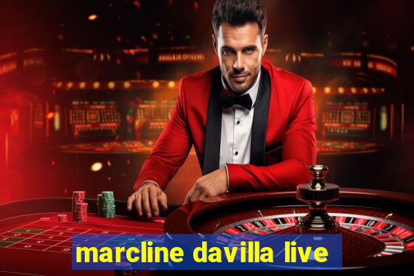 marcline davilla live